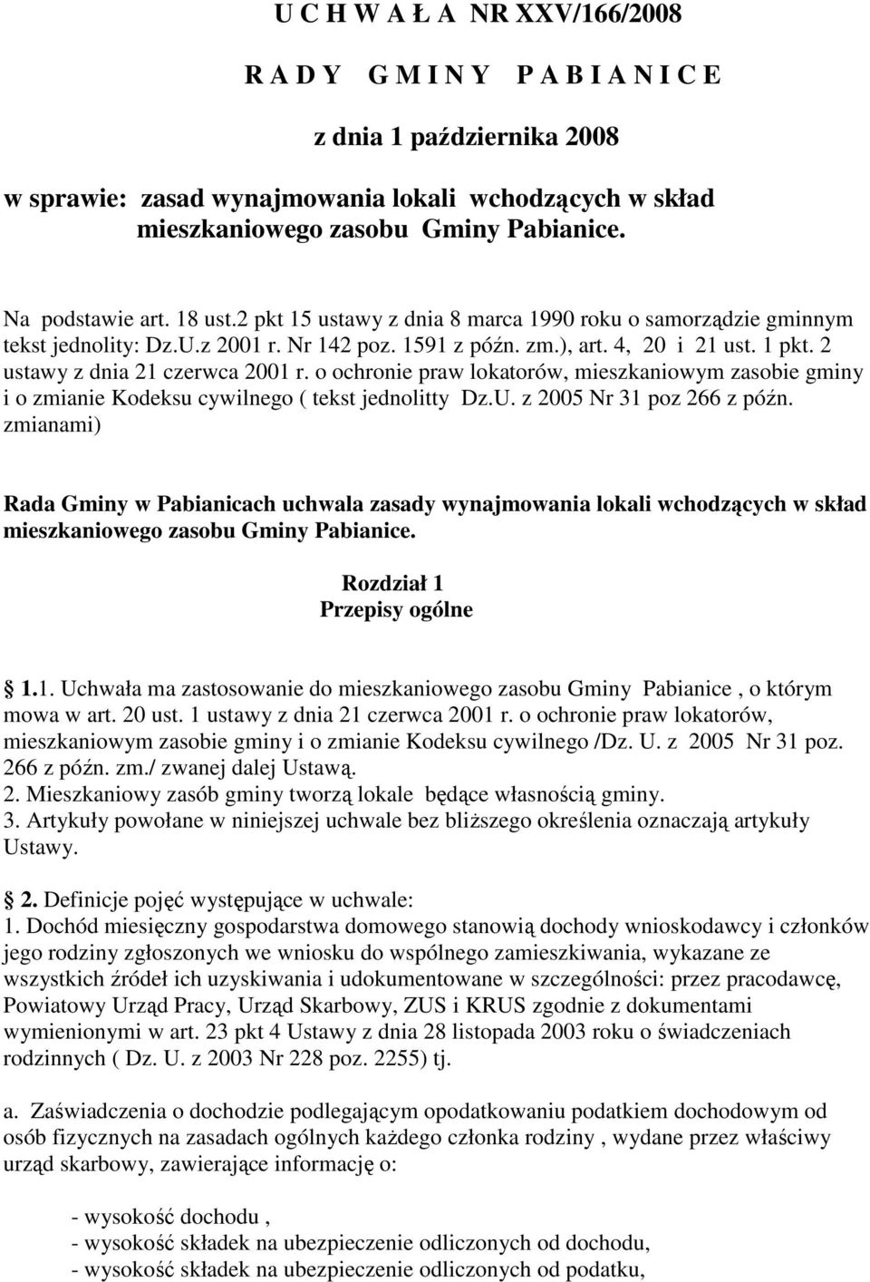 2 ustawy z dnia 21 czerwca 2001 r. o ochronie praw lokatorów, mieszkaniowym zasobie gminy i o zmianie Kodeksu cywilnego ( tekst jednolitty Dz.U. z 2005 Nr 31 poz 266 z późn.