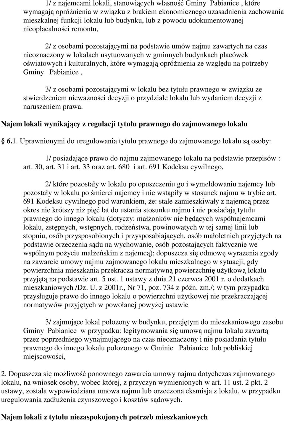 kulturalnych, które wymagają opróŝnienia ze względu na potrzeby Gminy Pabianice, 3/ z osobami pozostającymi w lokalu bez tytułu prawnego w związku ze stwierdzeniem niewaŝności decyzji o przydziale