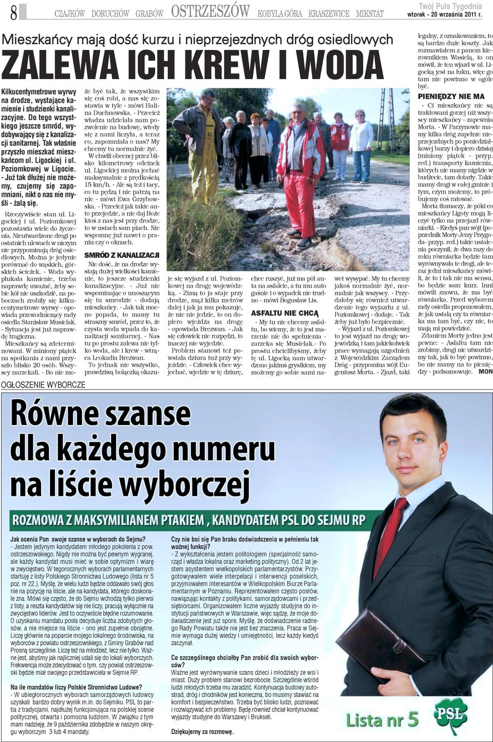 - Ju tak d³u ej nie mo emy, czujemy siê zapomniani, nikt o nas nie myœli - al¹ siê. Rzeczywiœcie stan ul. Ligockiej i ul. Poziomkowej pozostawia wiele do yczenia.