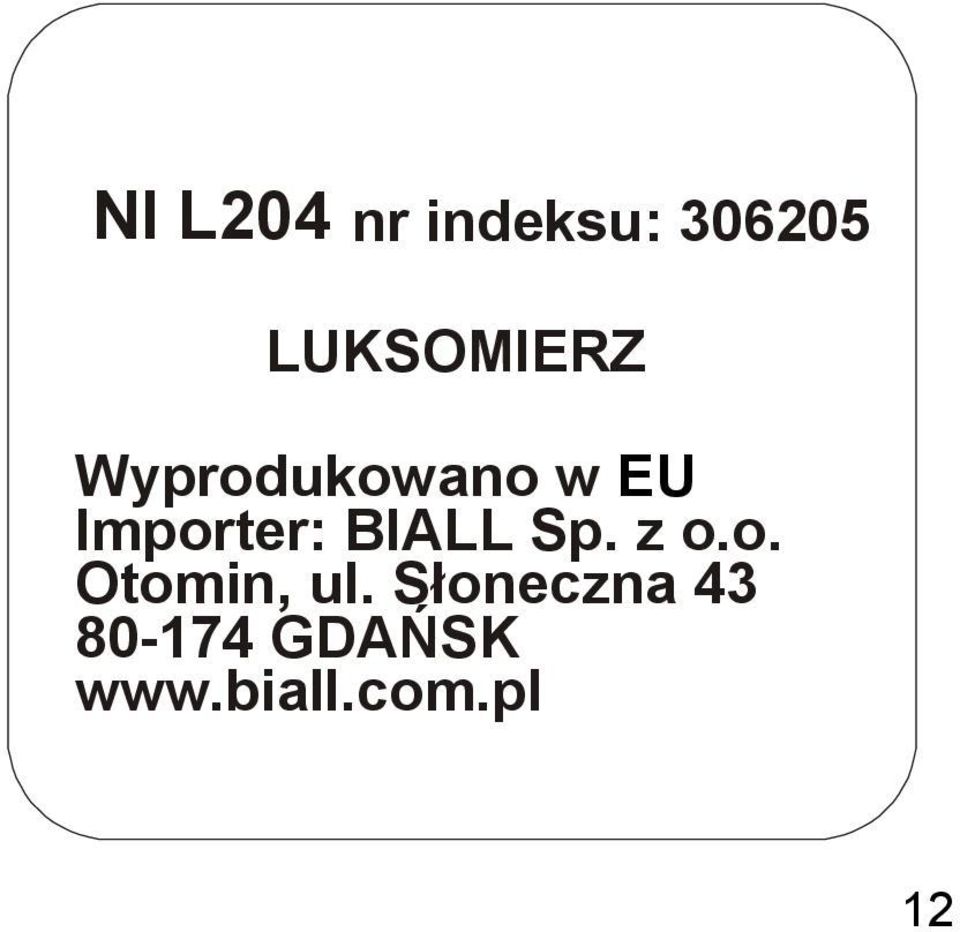 Importer: BIALL Sp. z o.o. Otomin, ul.