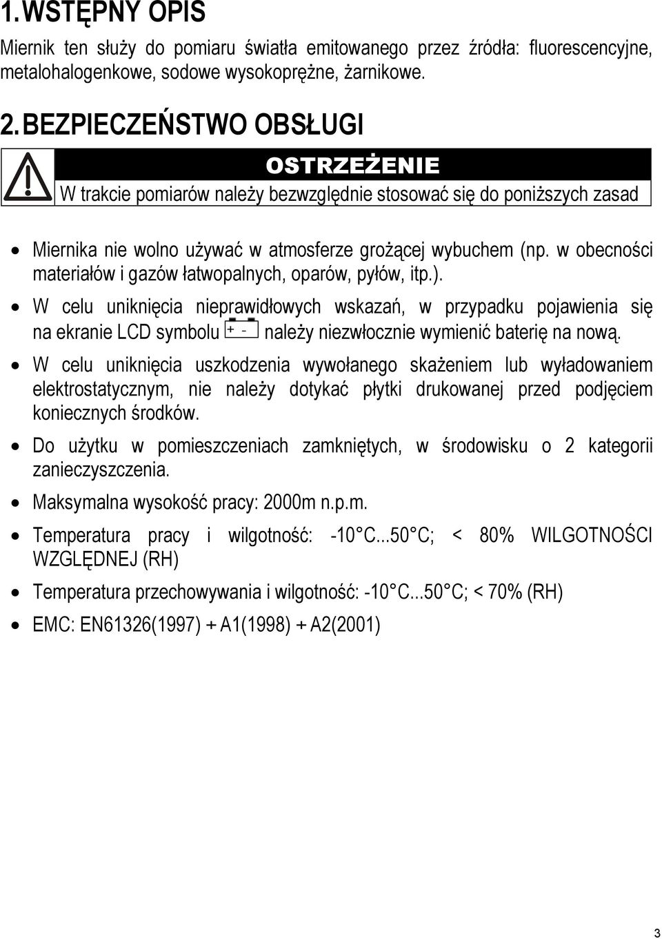 w obecności materiałów i gazów łatwopalnych, oparów, pyłów, itp.).