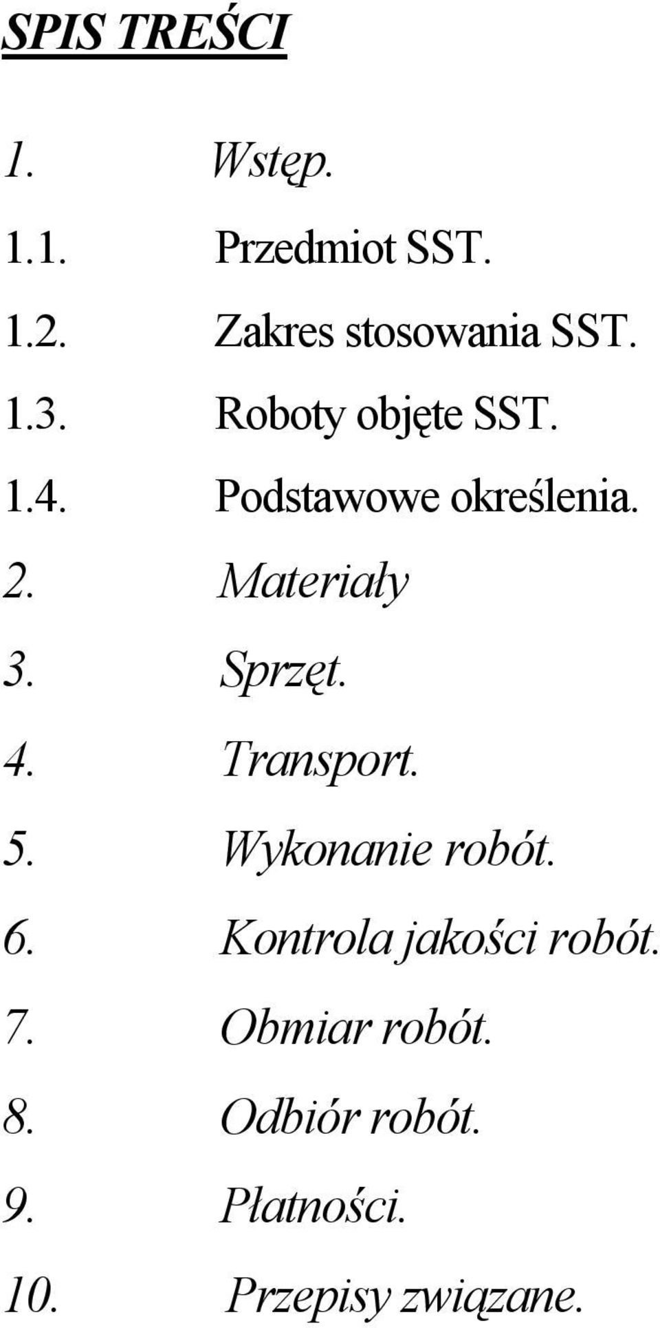 Sprzęt. 4. Transport. 5. Wykonanie robót. 6. Kontrola jakości robót.