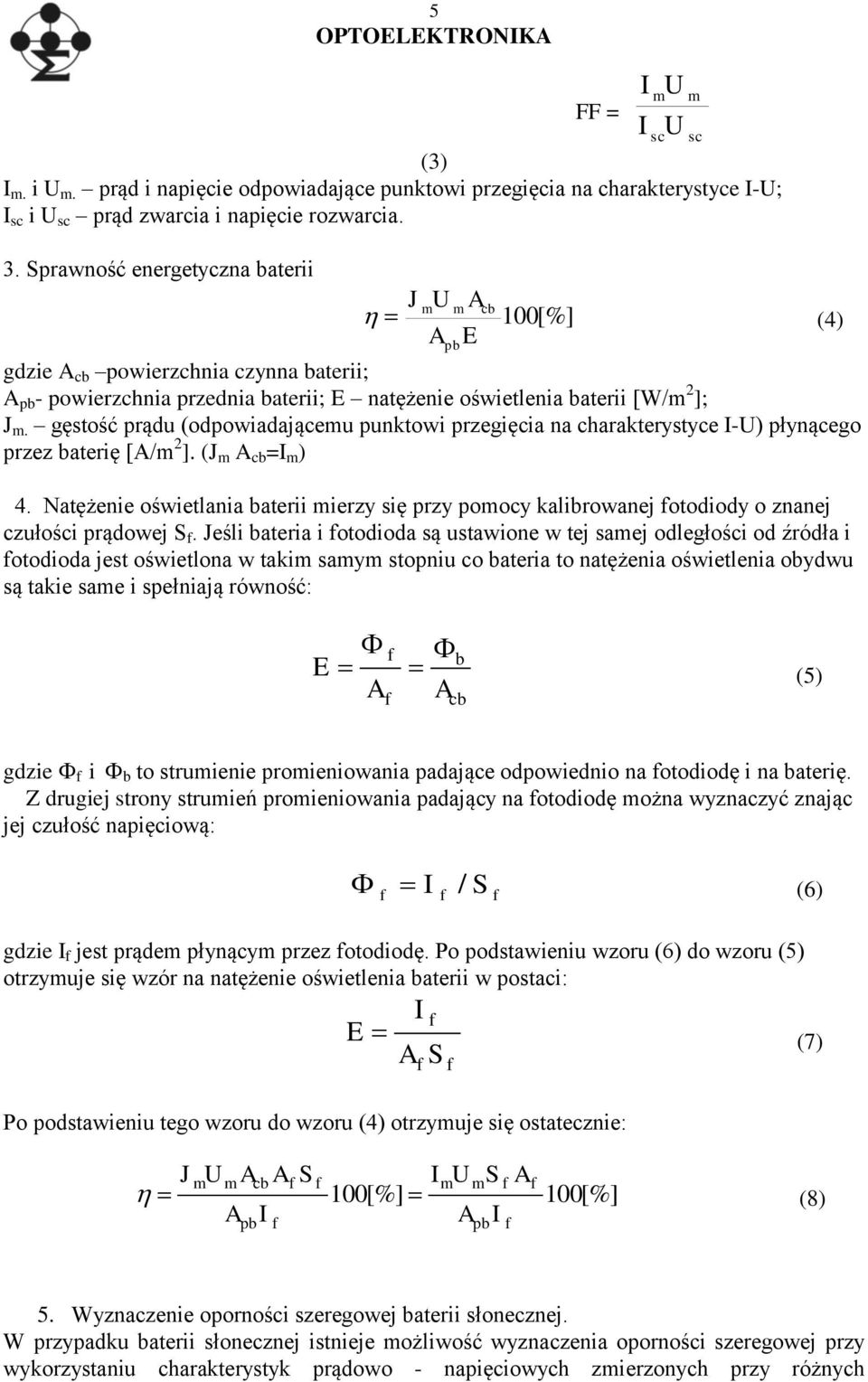 gęstość prądu (odpowiadającemu punktowi przegięcia na charakterystyce -U) płynącego przez baterię [A/m 2 ]. (J m A cb = m ) 4.