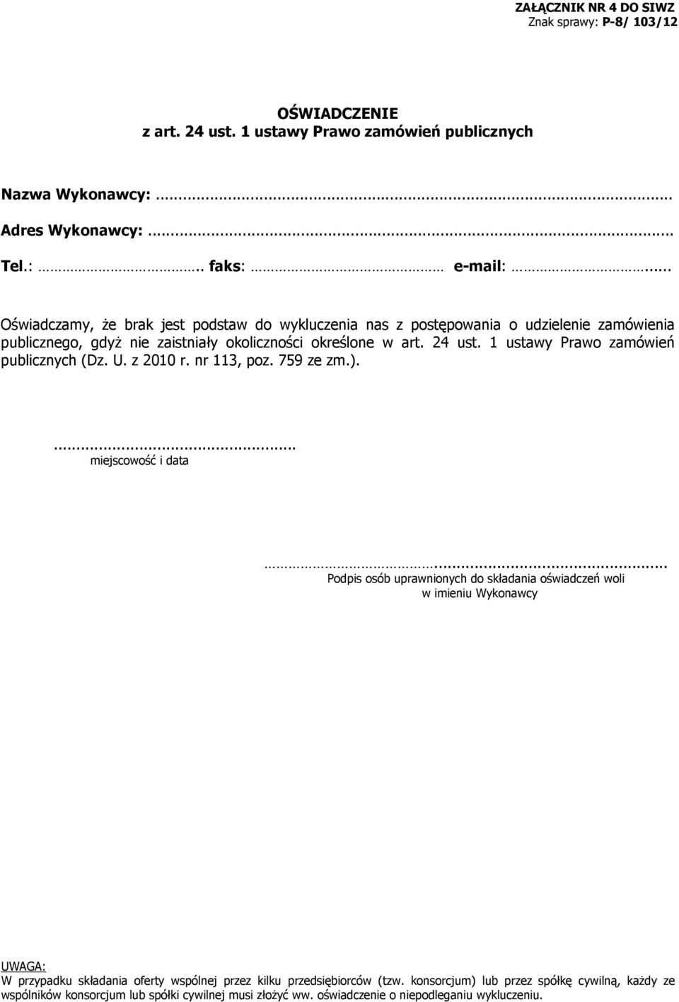 1 ustawy Prawo zamówień publicznych (Dz. U. z 2010 r. nr 113, poz. 759 ze zm.).... miejscowość i data.