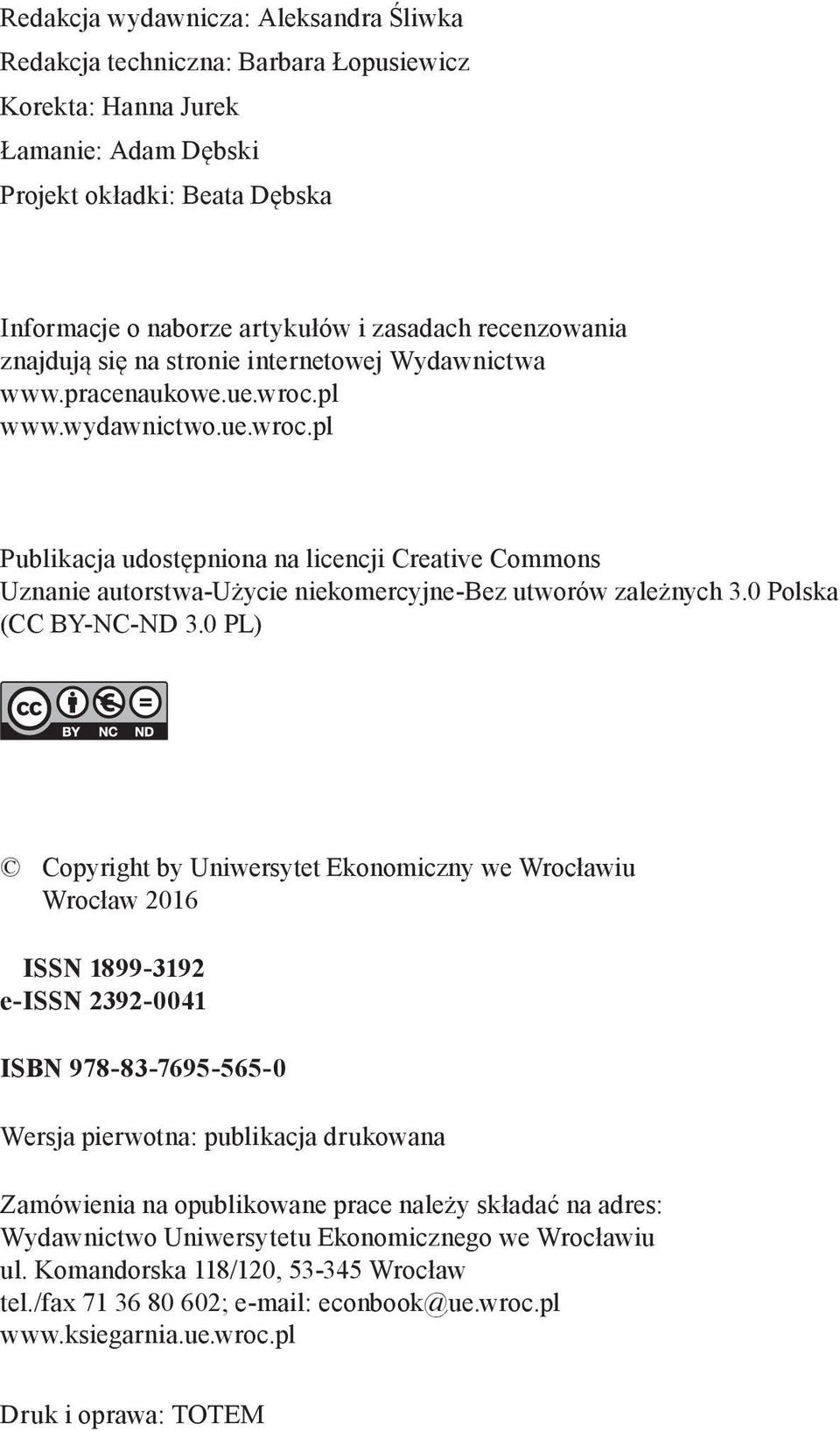 pl www.wydawnictwo.ue.wroc.pl Publikacja udostępniona na licencji Creative Commons Uznanie autorstwa-użycie niekomercyjne-bez utworów zależnych 3.0 Polska (CC BY-NC-ND 3.