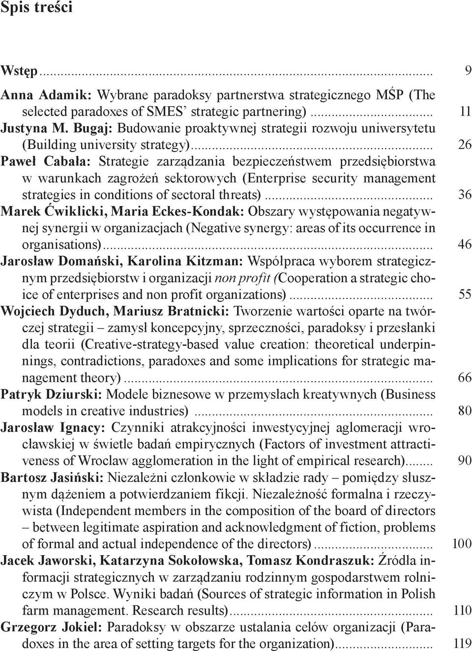 .. 26 Paweł Cabała: Strategie zarządzania bezpieczeństwem przedsiębiorstwa w warunkach zagrożeń sektorowych (Enterprise security management strategies in conditions of sectoral threats).