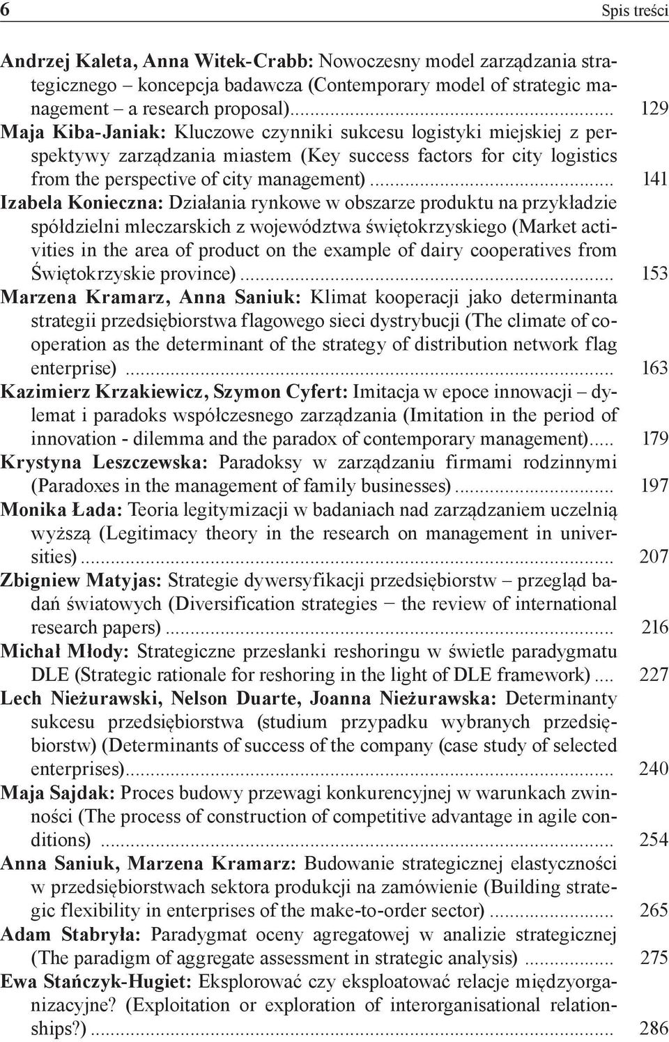.. 141 Izabela Konieczna: Działania rynkowe w obszarze produktu na przykładzie spółdzielni mleczarskich z województwa świętokrzyskiego (Market activities in the area of product on the example of