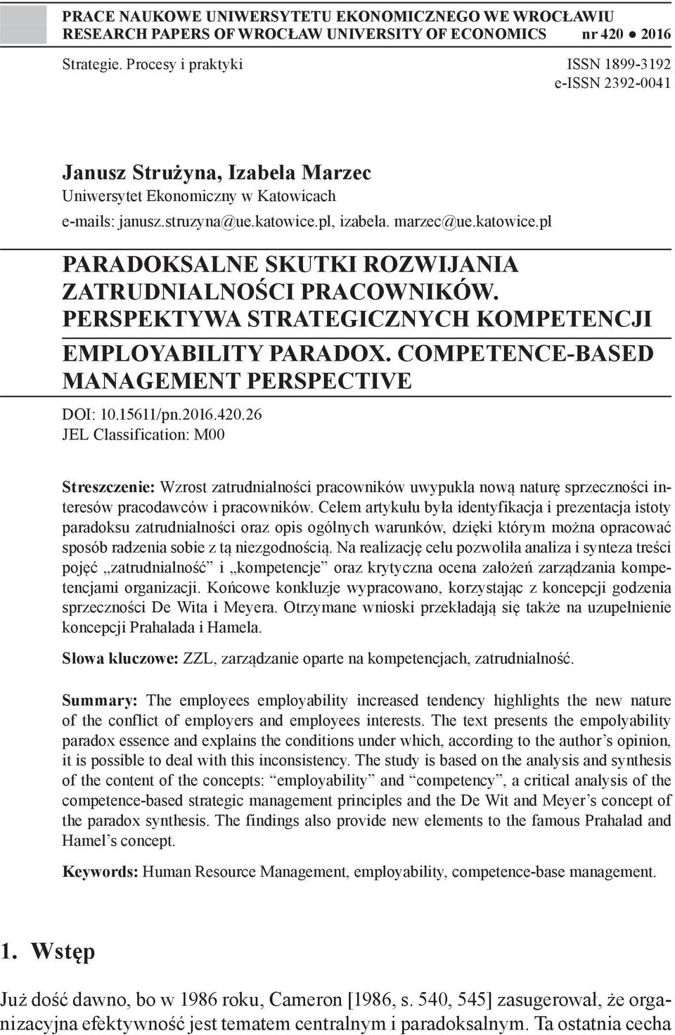 pl, izabela. marzec@ue.katowice.pl PARADOKSALNE SKUTKI ROZWIJANIA ZATRUDNIALNOŚCI PRACOWNIKÓW. PERSPEKTYWA STRATEGICZNYCH KOMPETENCJI EMPLOYABILITY PARADOX.