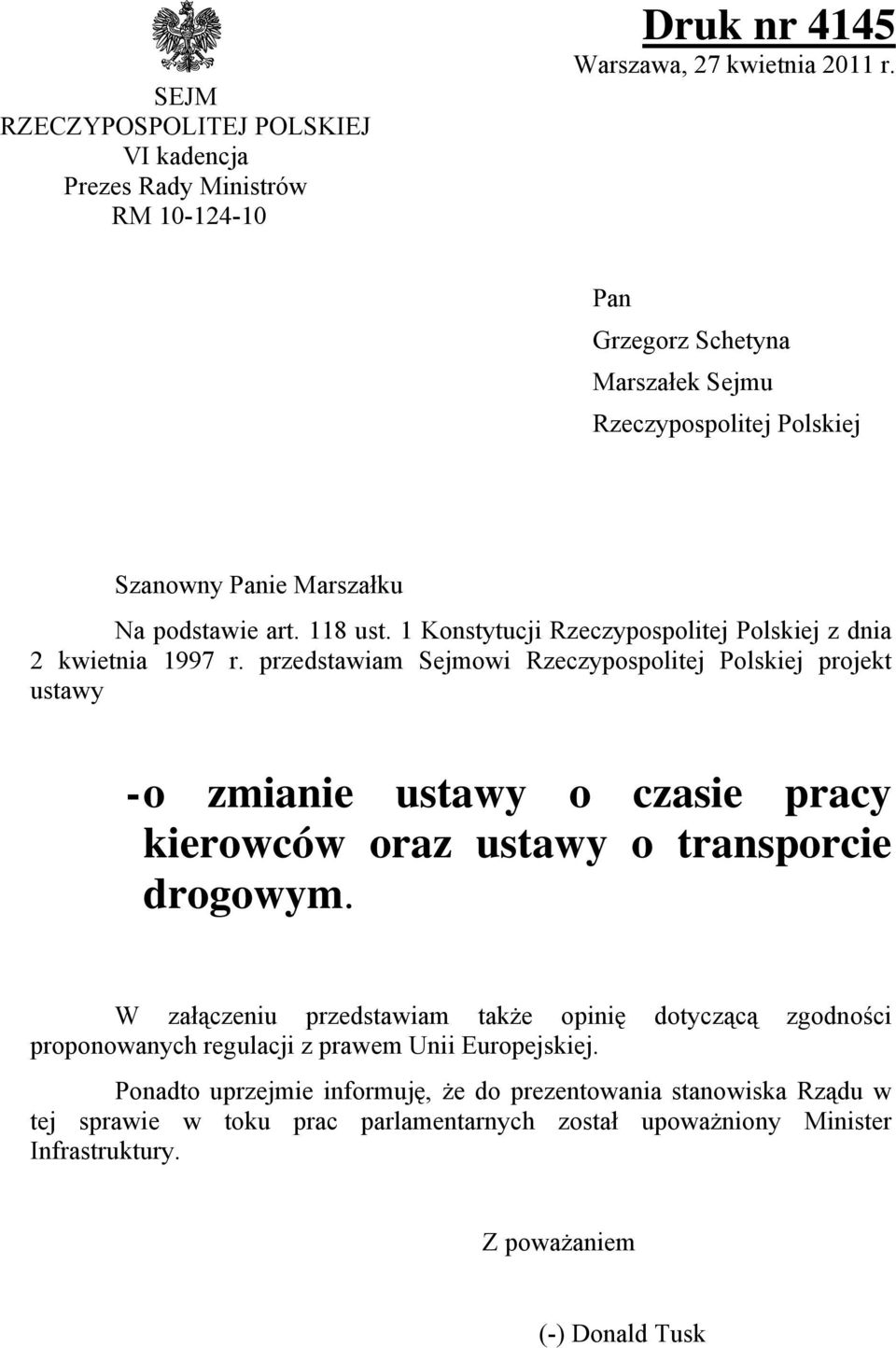 przedstawiam Sejmowi Rzeczypospolitej Polskiej projekt ustawy - o zmianie ustawy o czasie pracy kierowców oraz ustawy o transporcie drogowym.