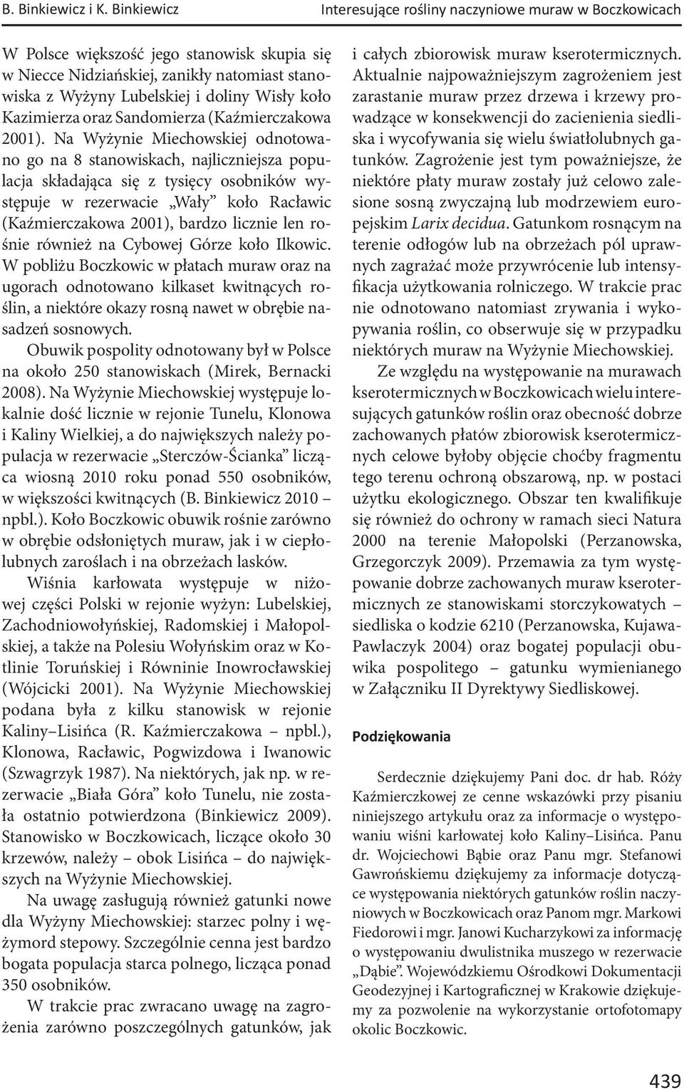 koło Kazimierza oraz Sandomierza (Kaźmierczakowa 2001).