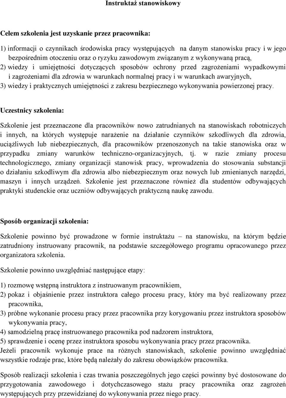 warunkach awaryjnych, 3) wiedzy i praktycznych umiejętności z zakresu bezpiecznego wykonywania powierzonej pracy.