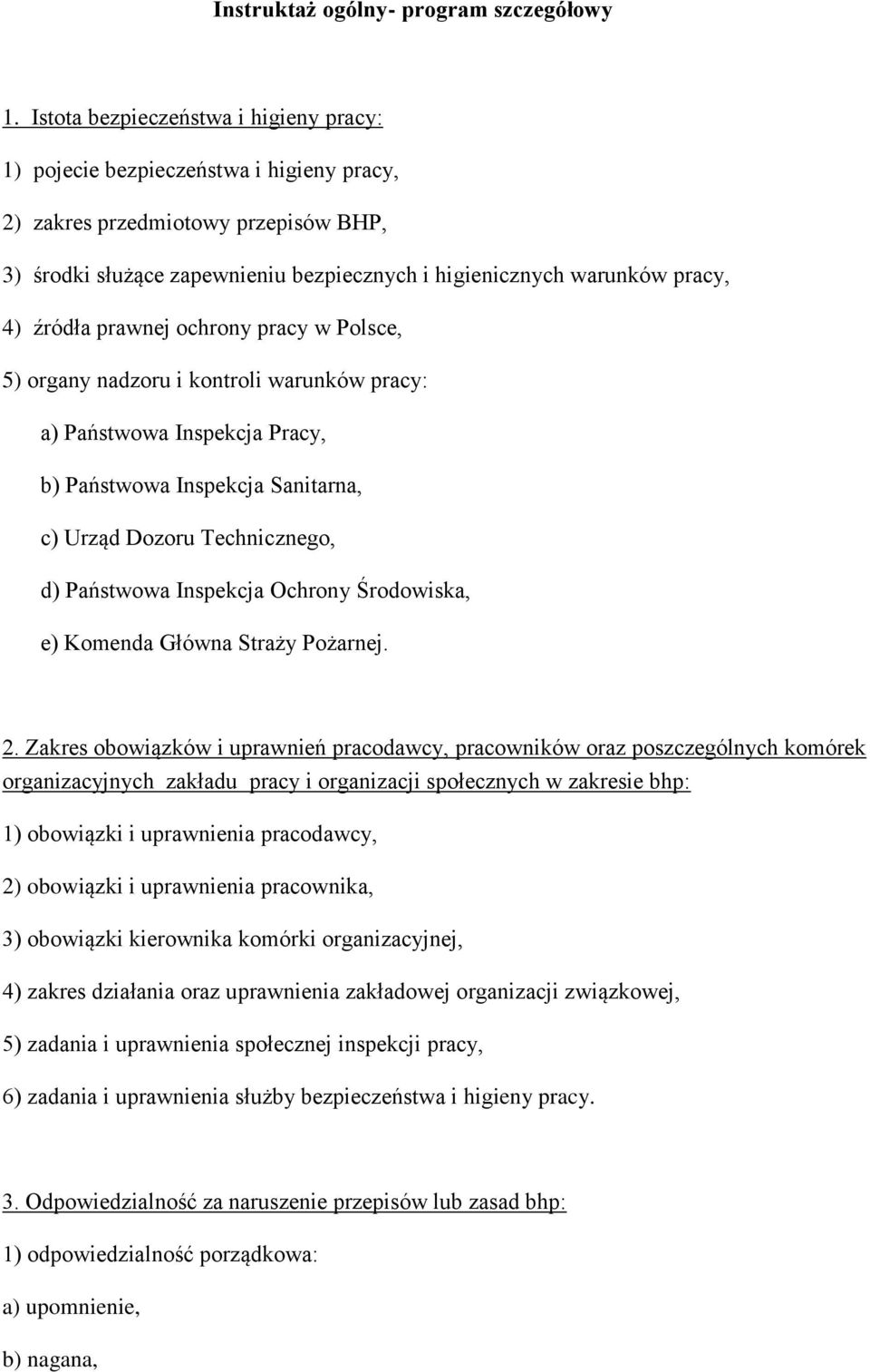 źródła prawnej ochrony pracy w Polsce, 5) organy nadzoru i kontroli warunków pracy: a) Państwowa Inspekcja Pracy, b) Państwowa Inspekcja Sanitarna, c) Urząd Dozoru Technicznego, d) Państwowa