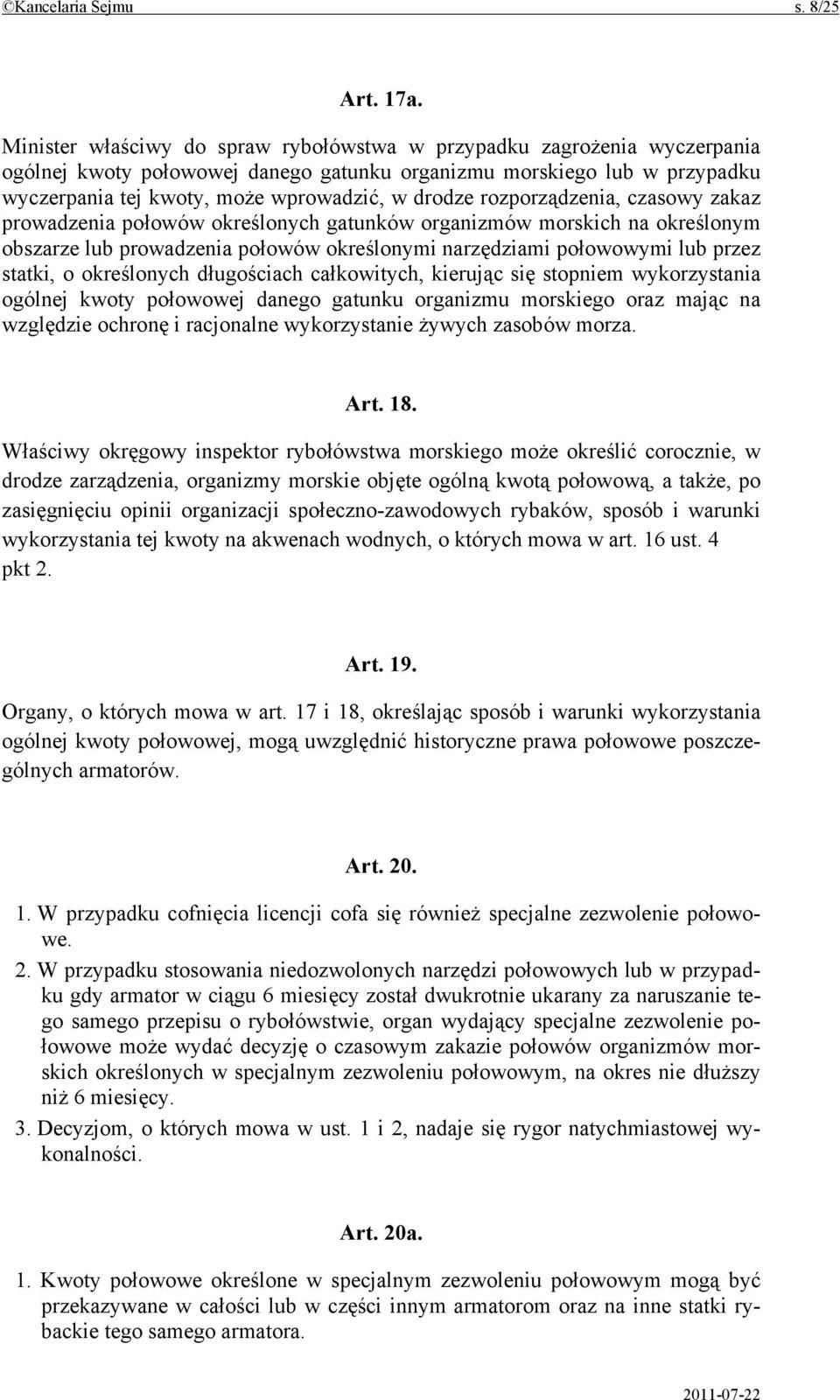 rozporządzenia, czasowy zakaz prowadzenia połowów określonych gatunków organizmów morskich na określonym obszarze lub prowadzenia połowów określonymi narzędziami połowowymi lub przez statki, o