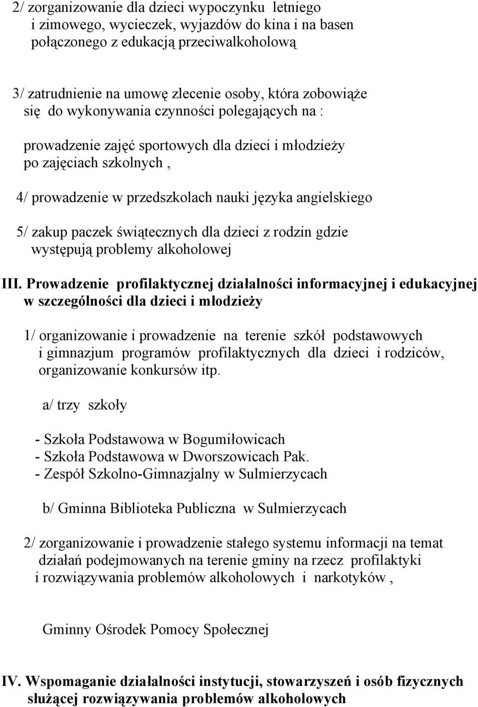 świątecznych dla dzieci z rodzin gdzie występują problemy alkoholowej III.