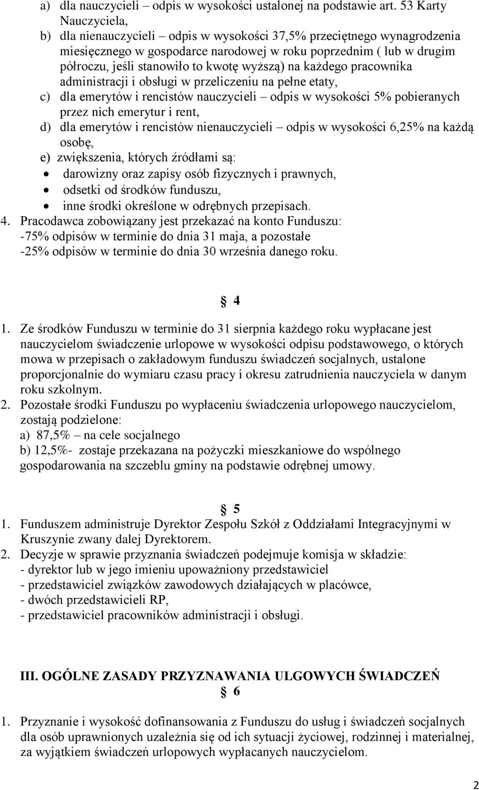 wyższą) na każdego pracownika administracji i obsługi w przeliczeniu na pełne etaty, c) dla emerytów i rencistów nauczycieli odpis w wysokości 5% pobieranych przez nich emerytur i rent, d) dla