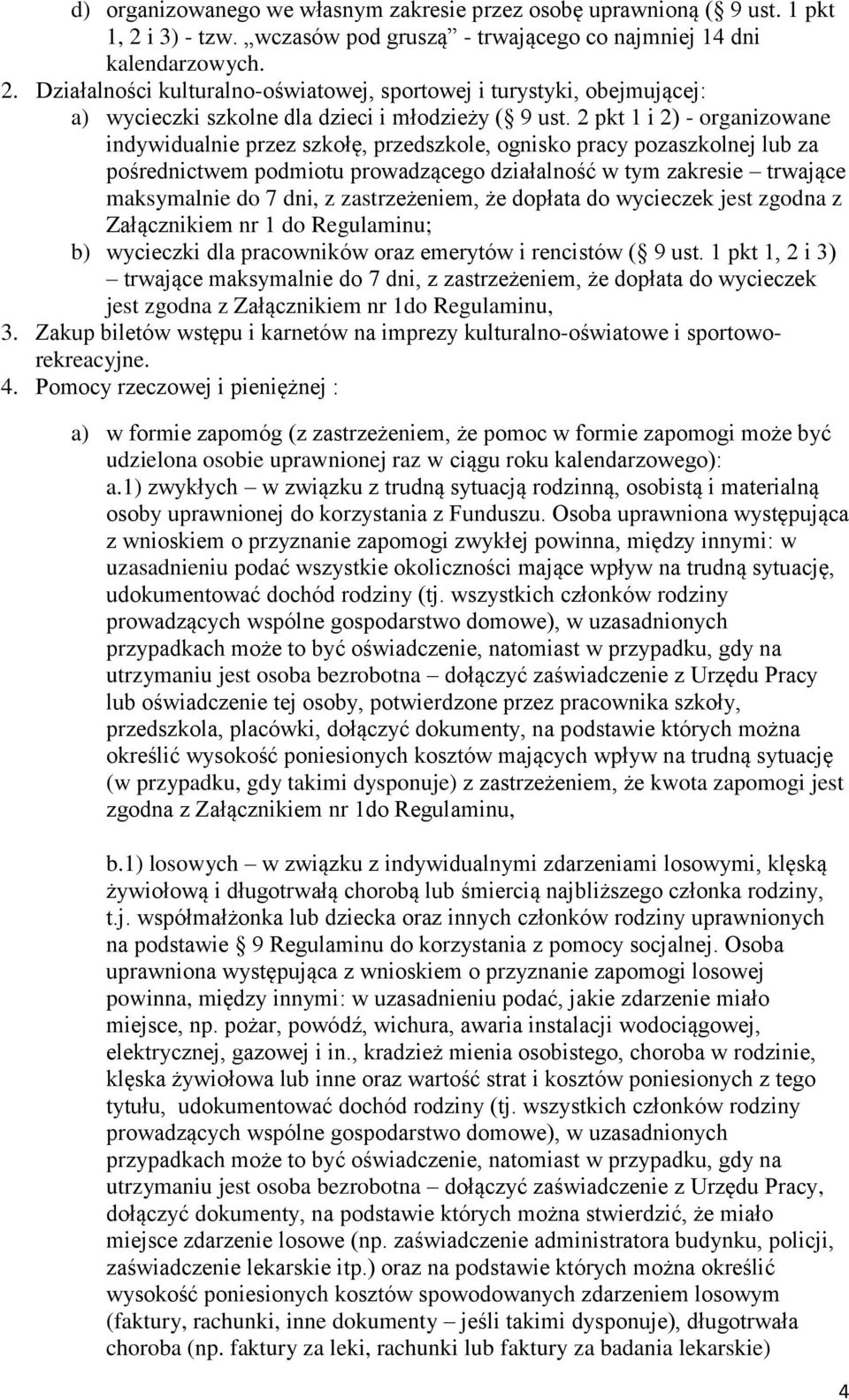 Działalności kulturalno-oświatowej, sportowej i turystyki, obejmującej: a) wycieczki szkolne dla dzieci i młodzieży ( 9 ust.