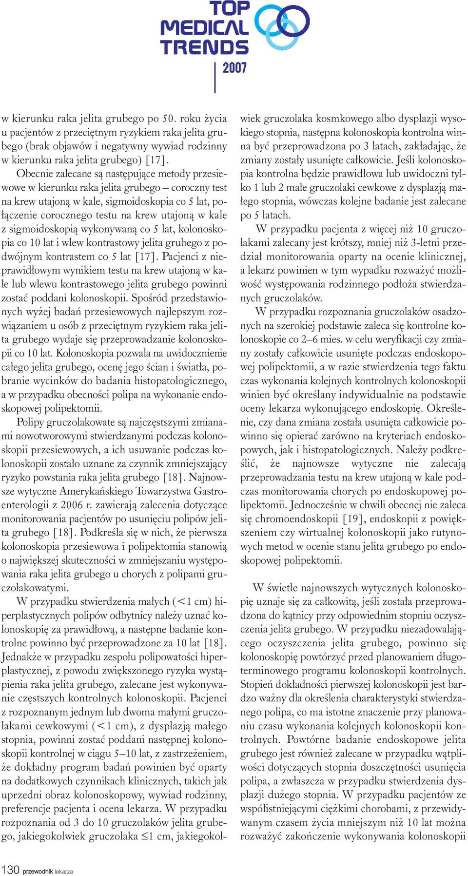 sigmoidoskopi¹ wykonywan¹ co 5 lat, kolonoskopia co 10 lat i wlew kontrastowy jelita grubego z podwójnym kontrastem co 5 lat [17].