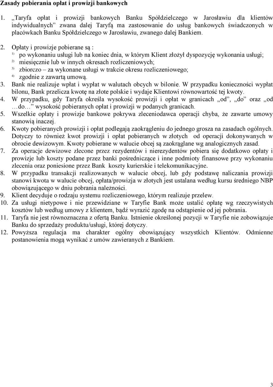 Jarosławiu, zwanego dalej Bankiem. 2.