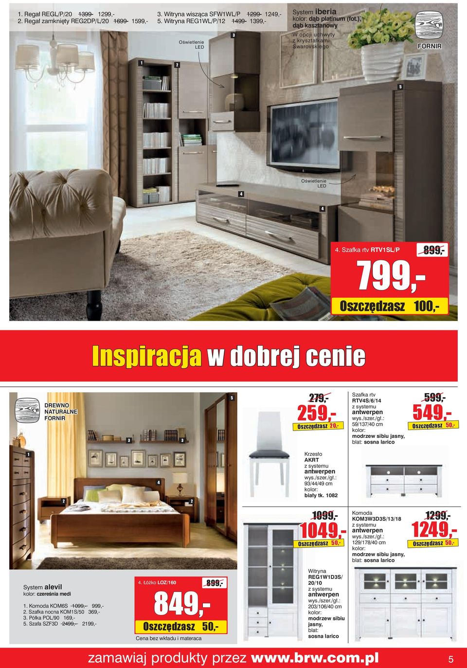 Szafka rtv RTV1SL/P Inspiracja w dobrej cenie DREWNO NATURALNE FORNIR 3 3 79,- 9,- Szafka rtv RTVS/6/1 antwerpen 9/137/0 cm modrzew sibiu jasny, blat: sosna larico 99,- 9,- 1 AKRT antwerpen 93//9 cm