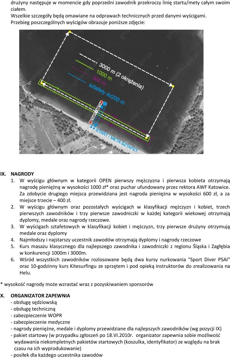 W wyścigu głównym w kategorii OPEN pierwszy mężczyzna i pierwsza kobieta otrzymają nagrodę pieniężną w wysokości 1000 zł* oraz puchar ufundowany przez rektora AWF Katowice.