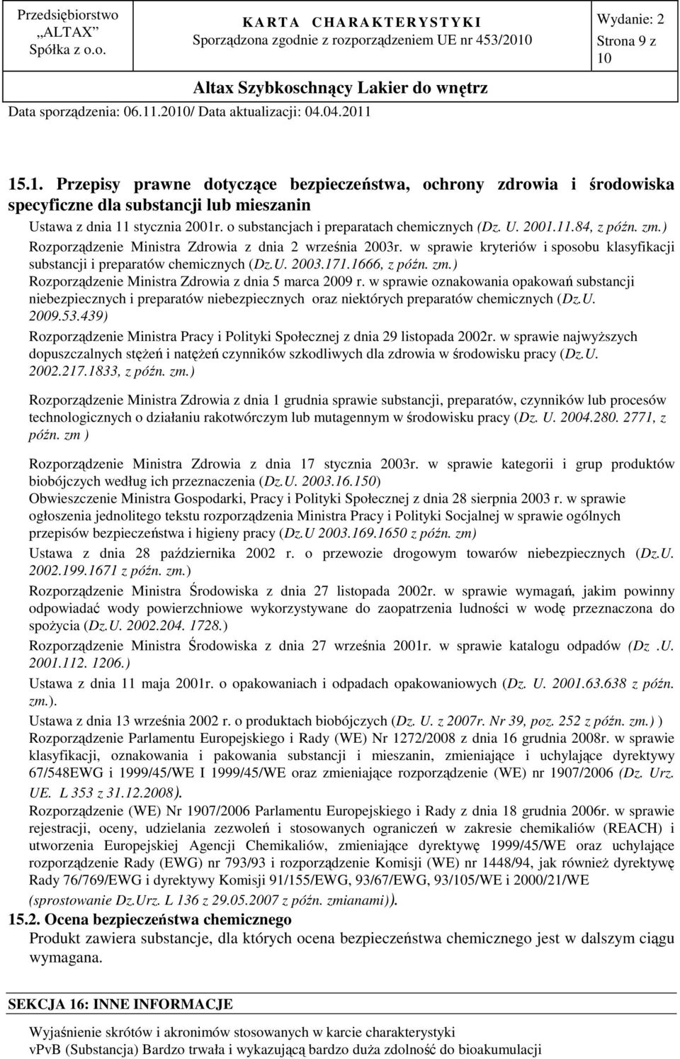 o substancjach i preparatach chemicznych (Dz. U. 2001.11.84, z późn. zm.) Rozporządzenie Ministra Zdrowia z dnia 2 września 2003r.