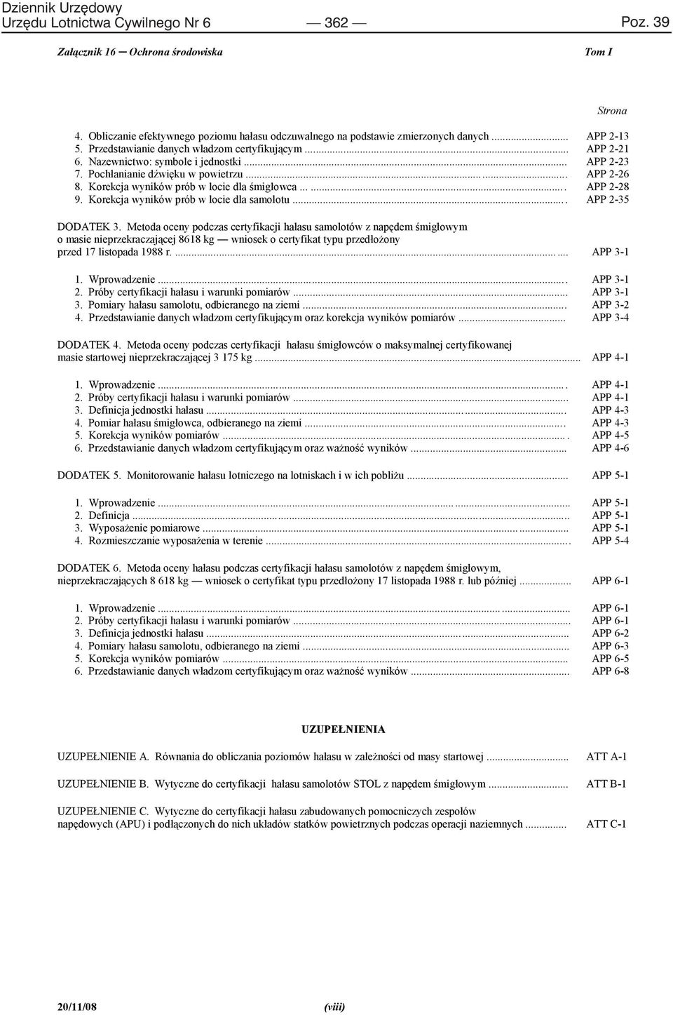 ..... APP 2-28 9. Korekcja wyników prób w locie dla samolotu... APP 2-35 DODATEK 3.