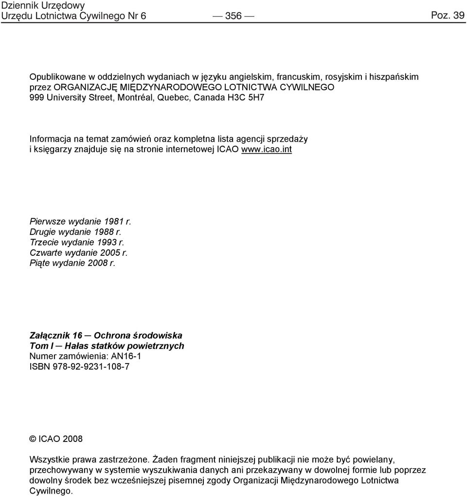 H3C 5H7 Informacja na temat zamówień oraz kompletna lista agencji sprzedaży i księgarzy znajduje się na stronie internetowej ICAO www.icao.int Pierwsze wydanie 1981 r. Drugie wydanie 1988 r.