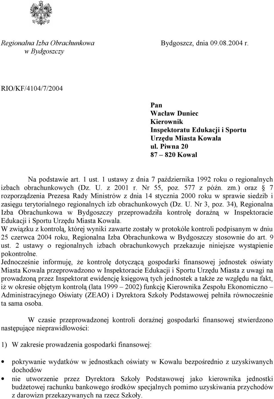 ) oraz 7 rozporządzenia Prezesa Rady Ministrów z dnia 14 stycznia 2000 roku w sprawie siedzib i zasięgu terytorialnego regionalnych izb obrachunkowych (Dz. U. Nr 3, poz.