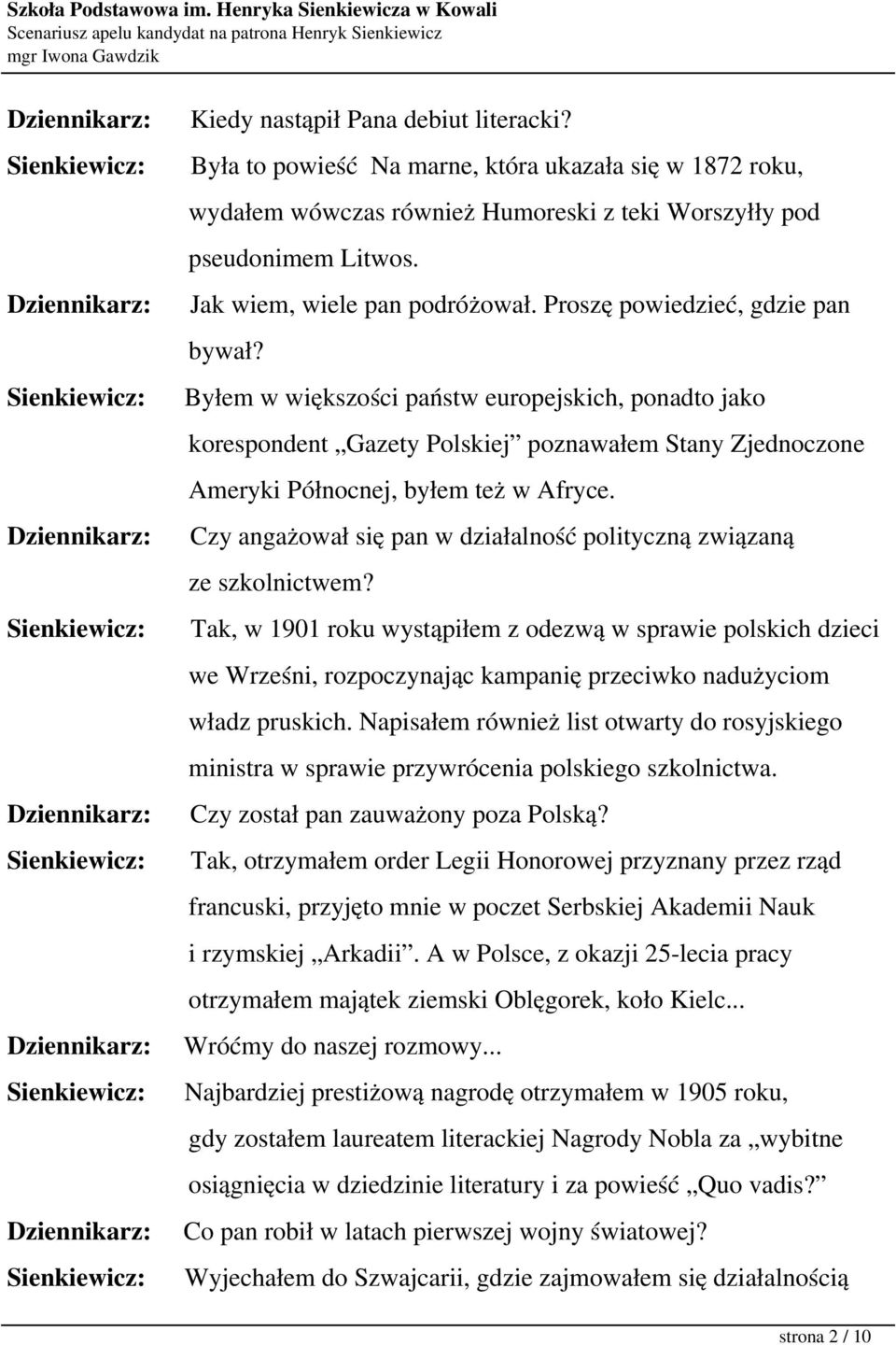 Sienkiewicz: Byłem w większości państw europejskich, ponadto jako korespondent Gazety Polskiej poznawałem Stany Zjednoczone Ameryki Północnej, byłem też w Afryce.