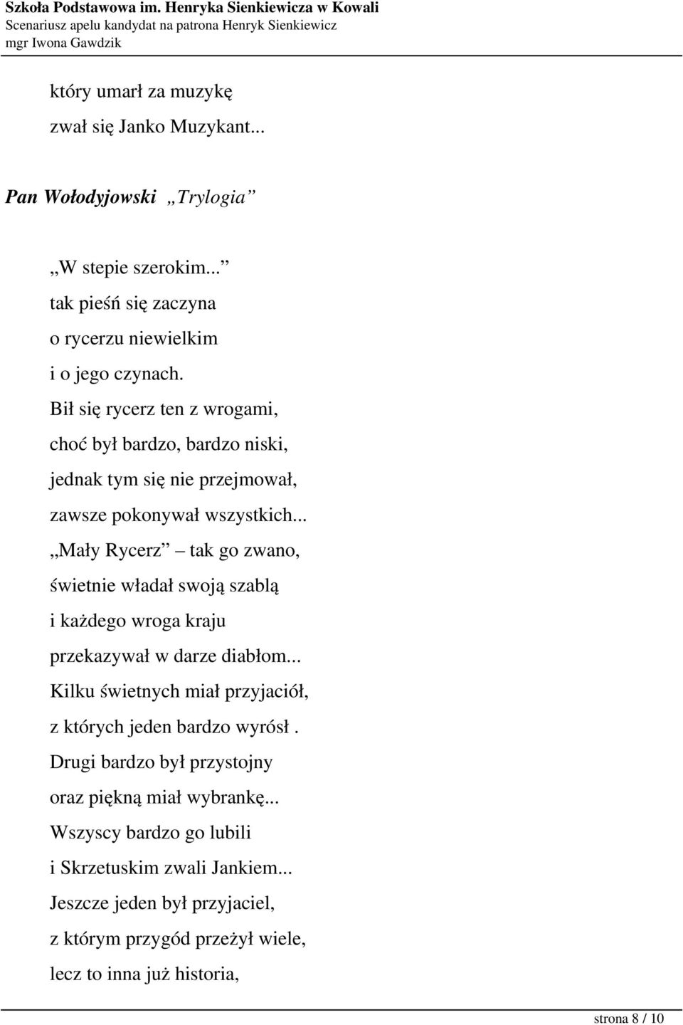 .. Mały Rycerz tak go zwano, świetnie władał swoją szablą i każdego wroga kraju przekazywał w darze diabłom.