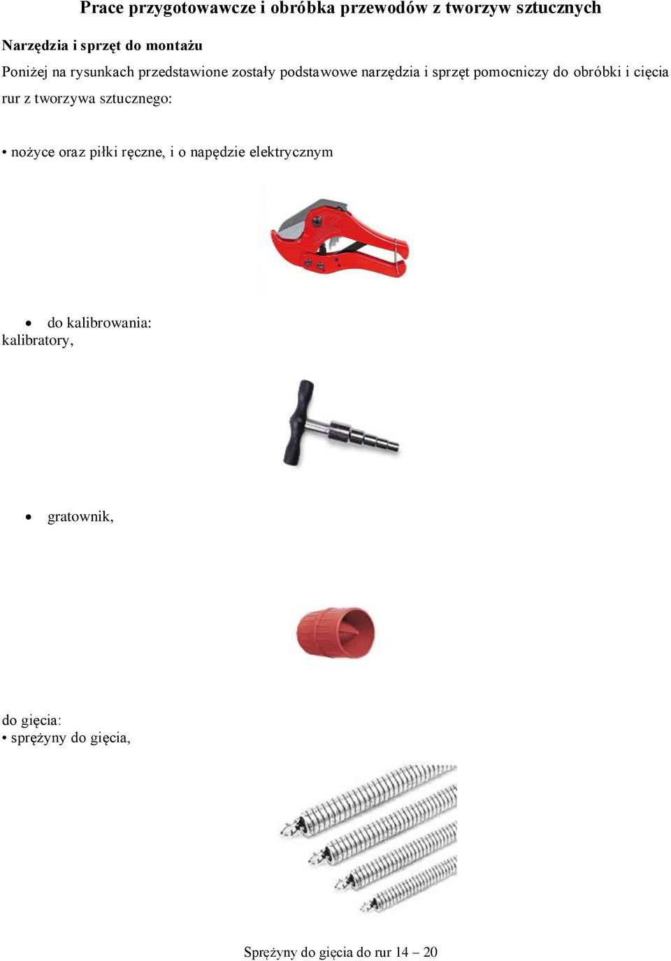 i cięcia rur z tworzywa sztucznego: nożyce oraz piłki ręczne, i o napędzie elektrycznym do