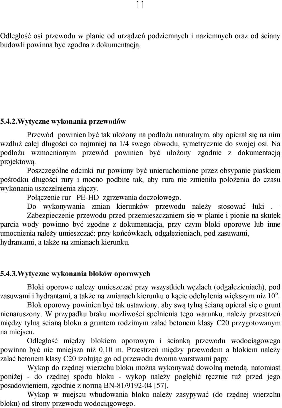 Na podłożu wzmocnionym przewód powinien być ułożony zgodnie z dokumentacją projektową.