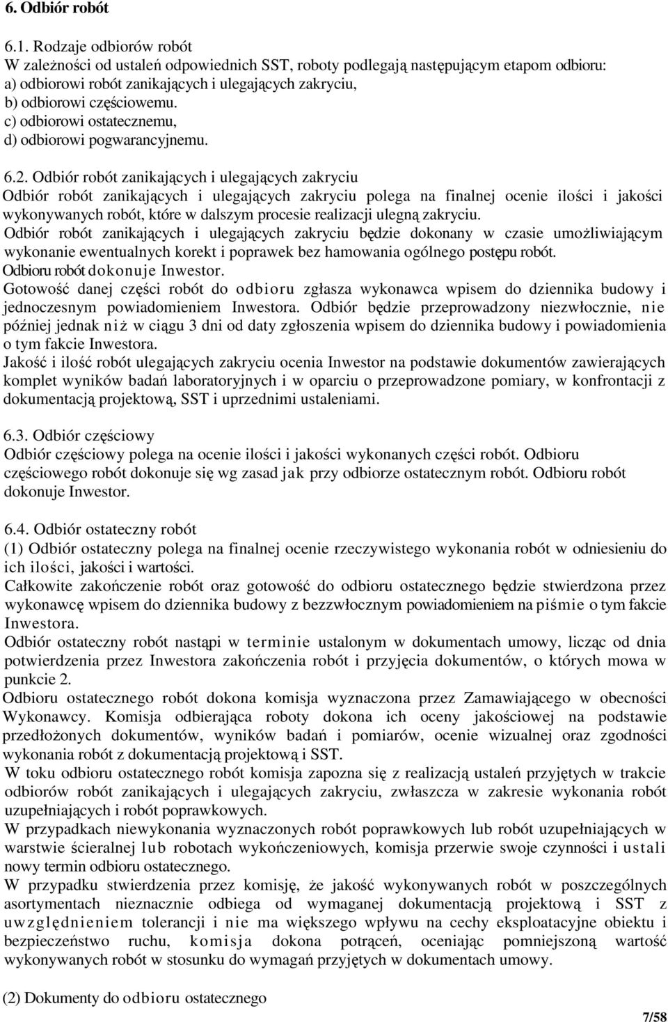 c) odbiorowi ostatecznemu, d) odbiorowi pogwarancyjnemu. 6.2.