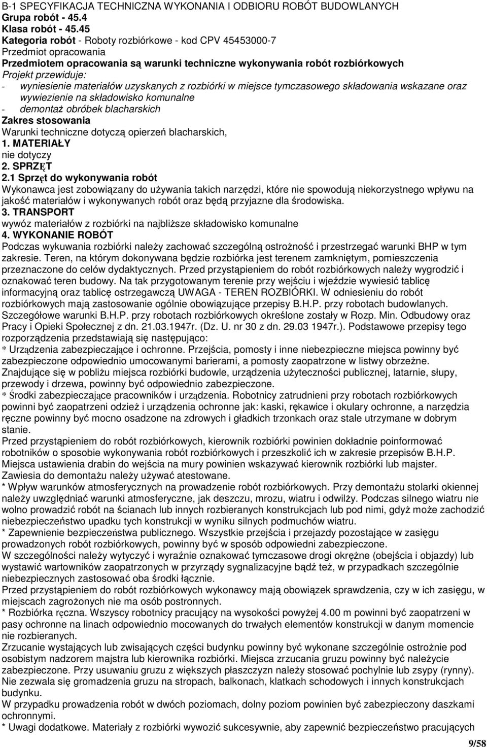 materiałów uzyskanych z rozbiórki w miejsce tymczasowego składowania wskazane oraz wywiezienie na składowisko komunalne - demontaŝ obróbek blacharskich Zakres stosowania Warunki techniczne dotyczą