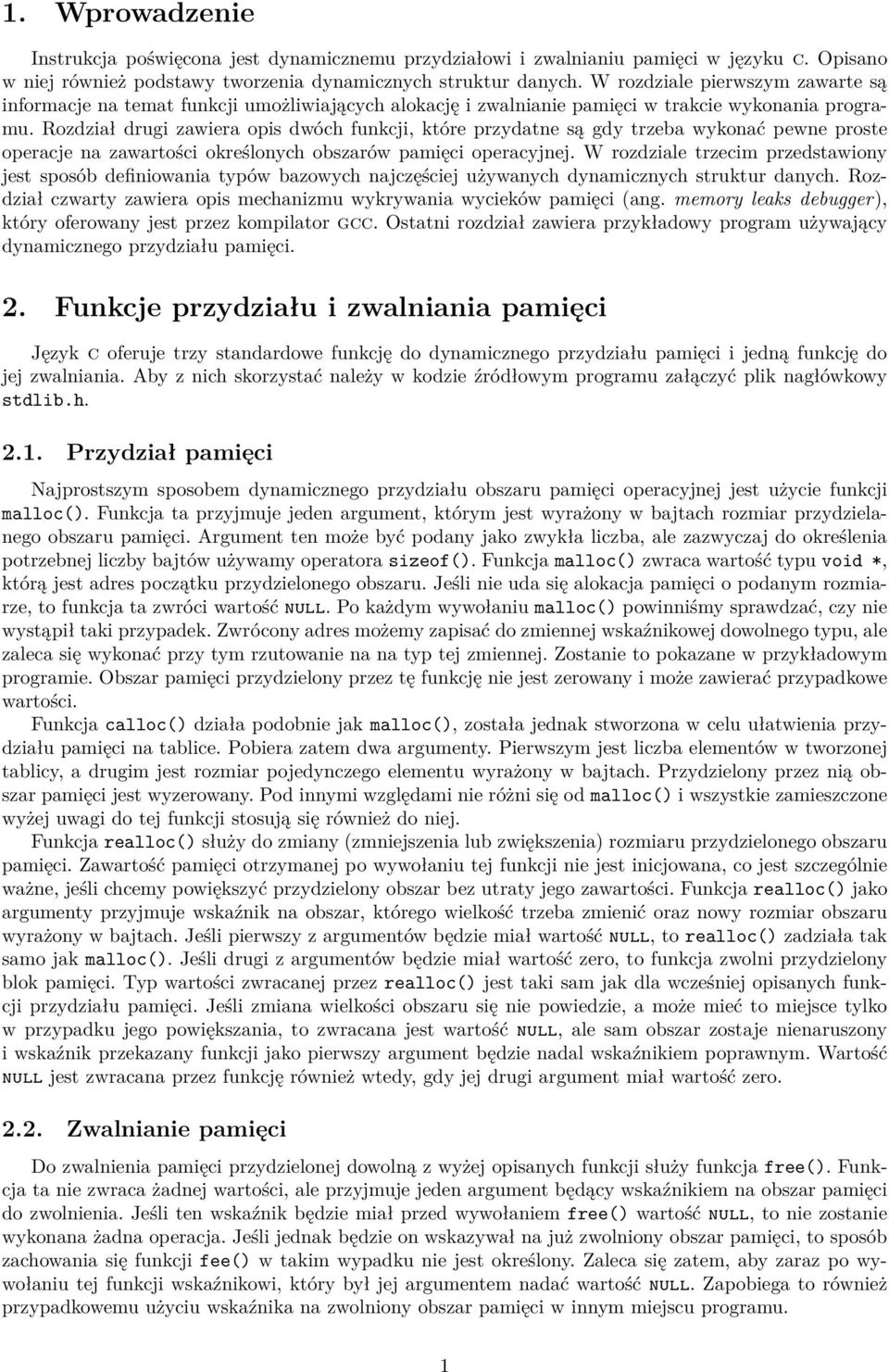 Rozdział drugi zawiera opis dwóch funkcji, które przydatne są gdy trzeba wykonać pewne proste operacje na zawartości określonych obszarów pamięci operacyjnej.