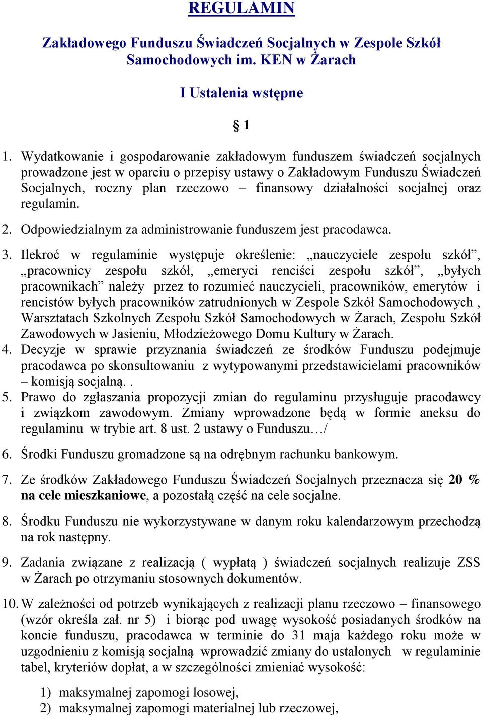 działalności socjalnej oraz regulamin. 2. Odpowiedzialnym za administrowanie funduszem jest pracodawca. 3.
