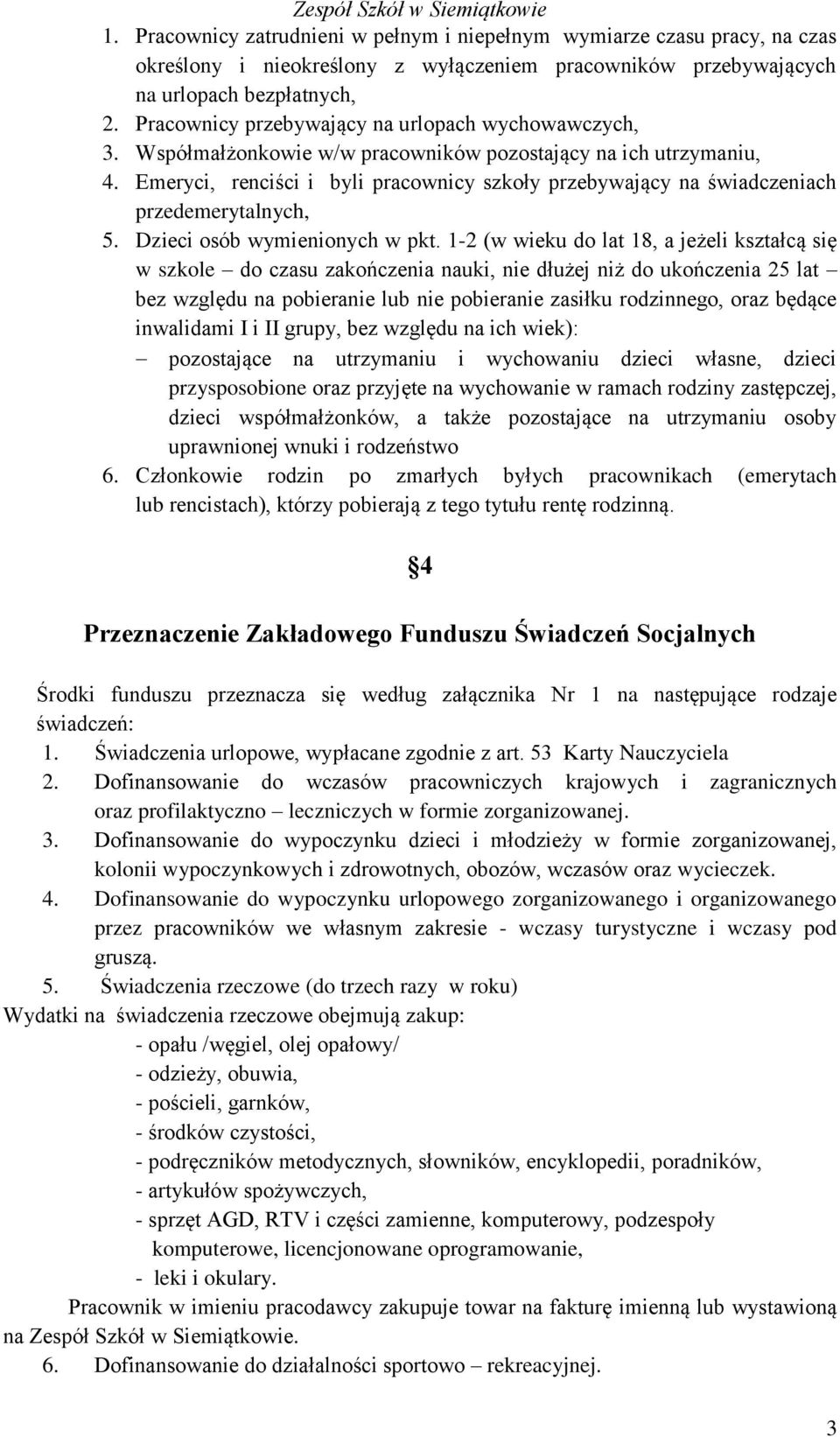 Emeryci, renciści i byli pracownicy szkoły przebywający na świadczeniach przedemerytalnych, 5. Dzieci osób wymienionych w pkt.