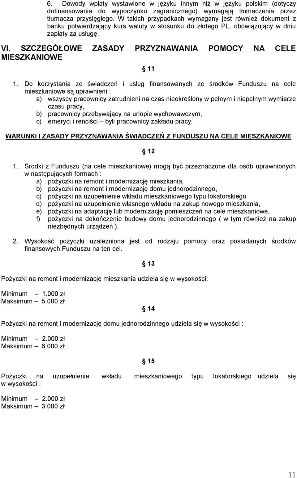 SZCZEGÓŁOWE ZASADY PRZYZNAWANIA POMOCY NA CELE MIESZKANIOWE 11 1.