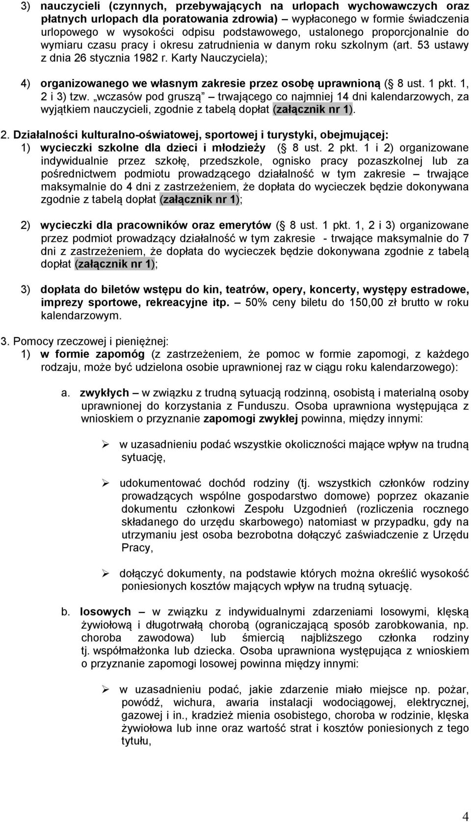 Karty Nauczyciela); 4) organizowanego we własnym zakresie przez osobę uprawnioną ( 8 ust. 1 pkt. 1, 2 i 3) tzw.