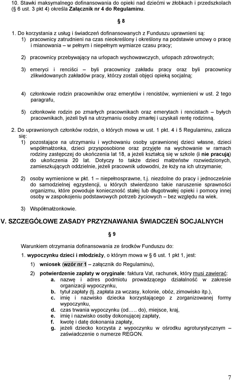 wymiarze czasu pracy; 2) pracownicy przebywający na urlopach wychowawczych, urlopach zdrowotnych; 3) emeryci i renciści byli pracownicy zakładu pracy oraz byli pracownicy zlikwidowanych zakładów