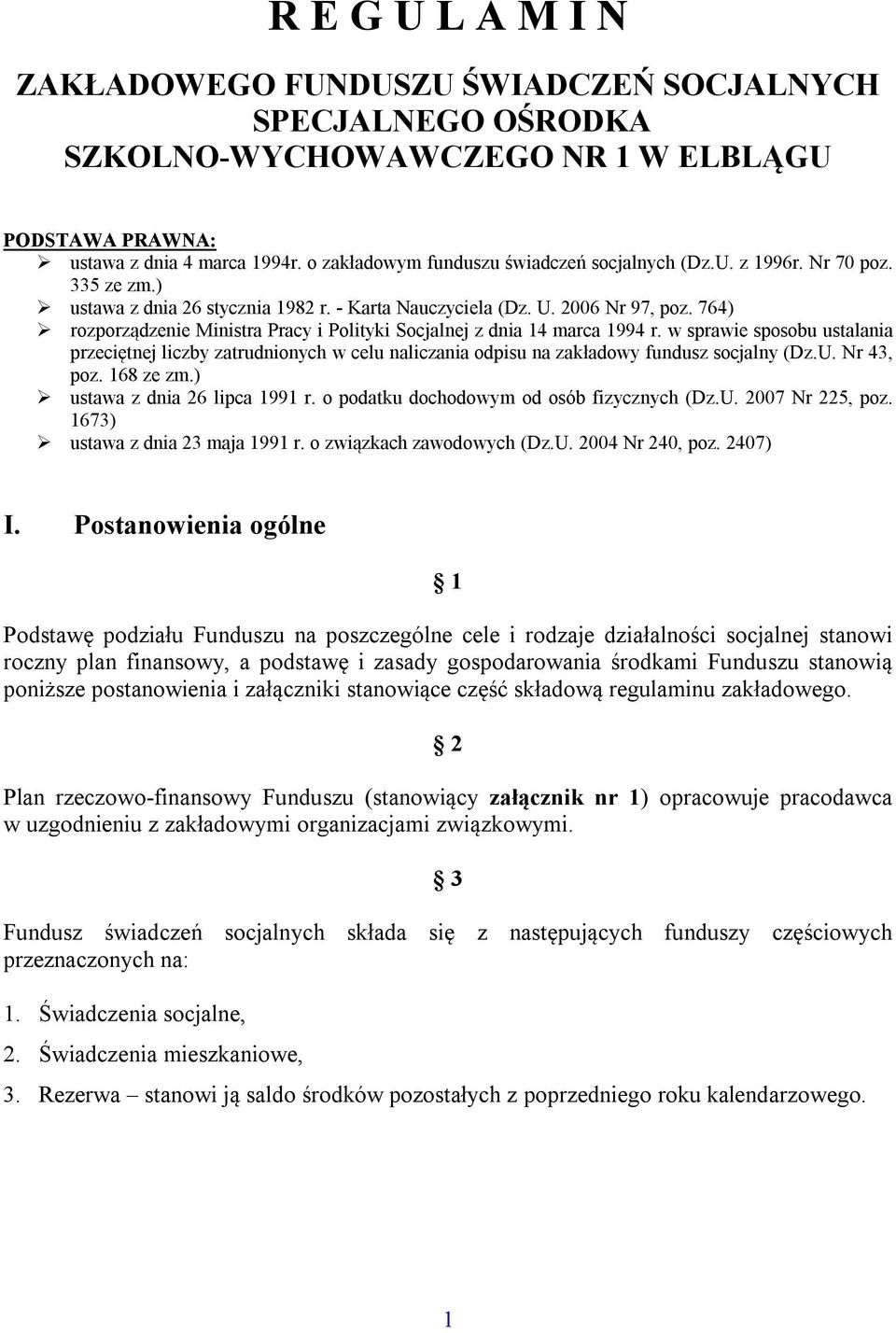 764) rozporządzenie Ministra Pracy i Polityki Socjalnej z dnia 14 marca 1994 r. w sprawie sposobu ustalania przeciętnej liczby zatrudnionych w celu naliczania odpisu na zakładowy fundusz socjalny (Dz.