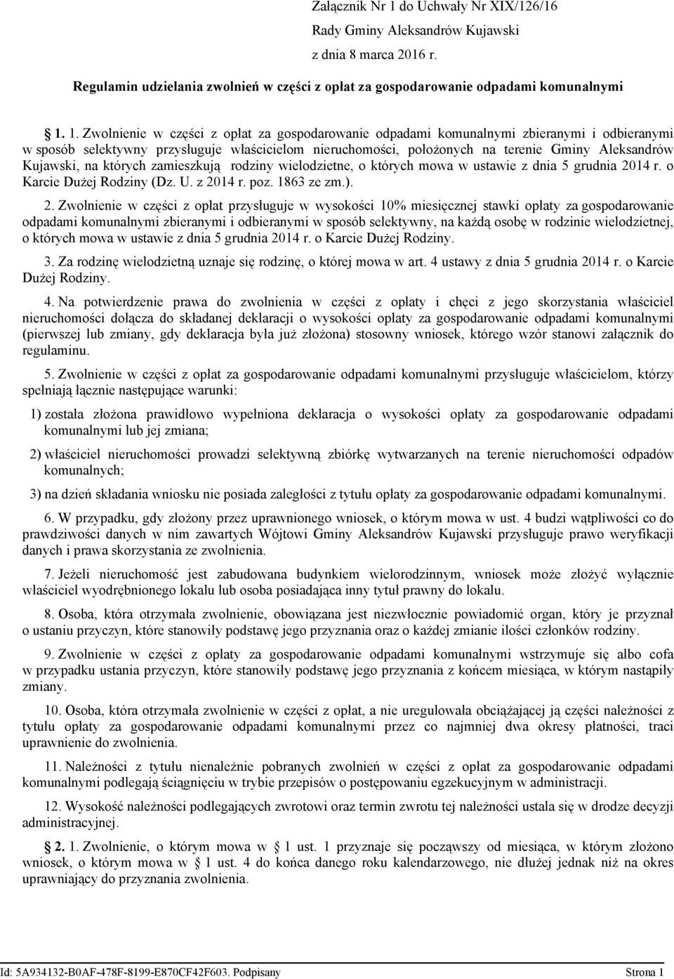 1. Zwolnienie w części z opłat za gospodarowanie odpadami komunalnymi zbieranymi i odbieranymi w sposób selektywny przysługuje właścicielom nieruchomości, położonych na terenie Gminy Aleksandrów