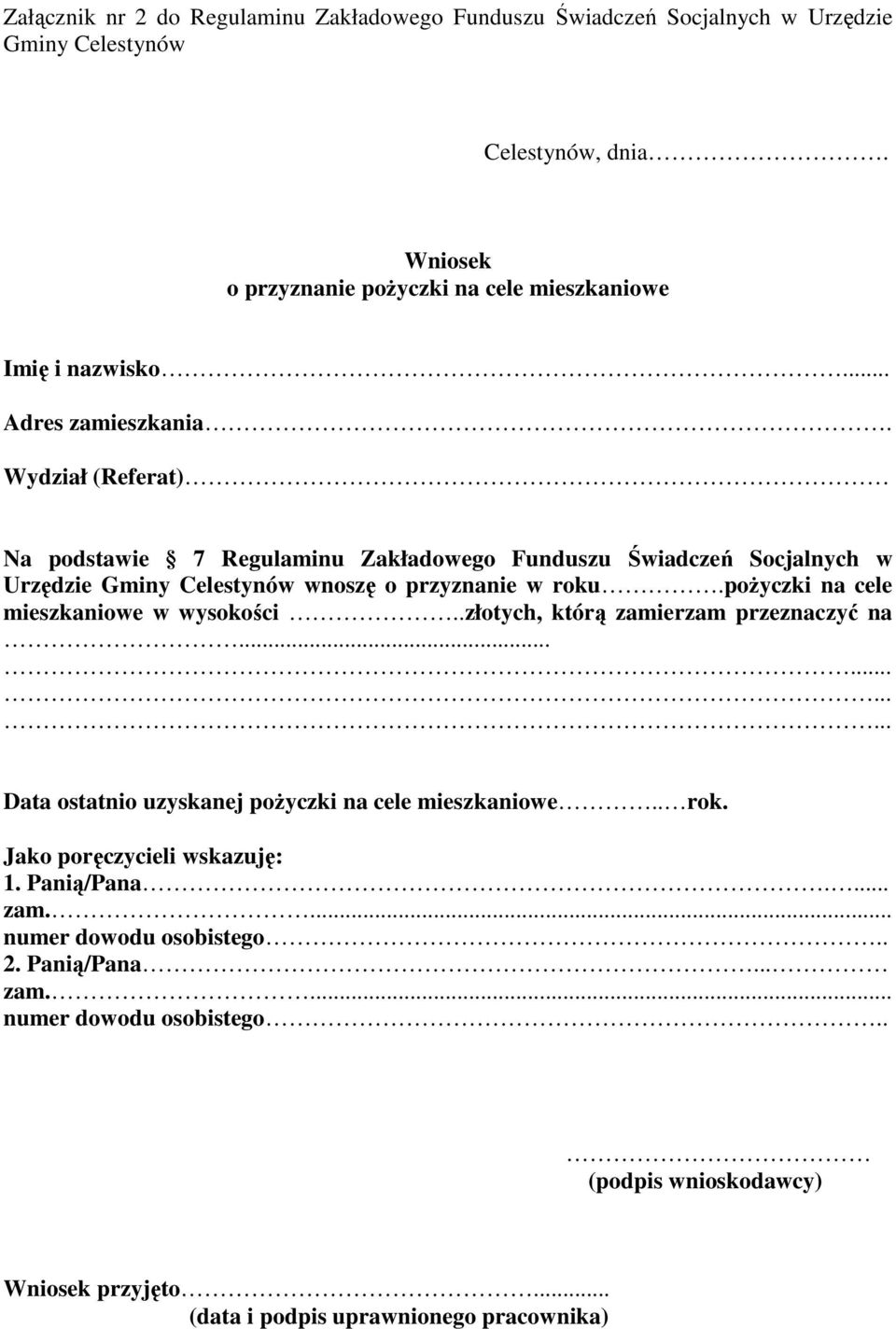 Wydział (Referat) Na podstawie 7 Regulaminu Zakładowego Funduszu Świadczeń Socjalnych w Urzędzie Gminy Celestynów wnoszę o przyznanie w roku.