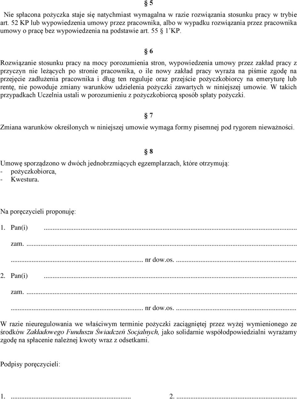 6 Rozwiązanie stosunku pracy na mocy porozumienia stron, wypowiedzenia umowy przez zakład pracy z przyczyn nie leżących po stronie pracownika, o ile nowy zakład pracy wyraża na piśmie zgodę na