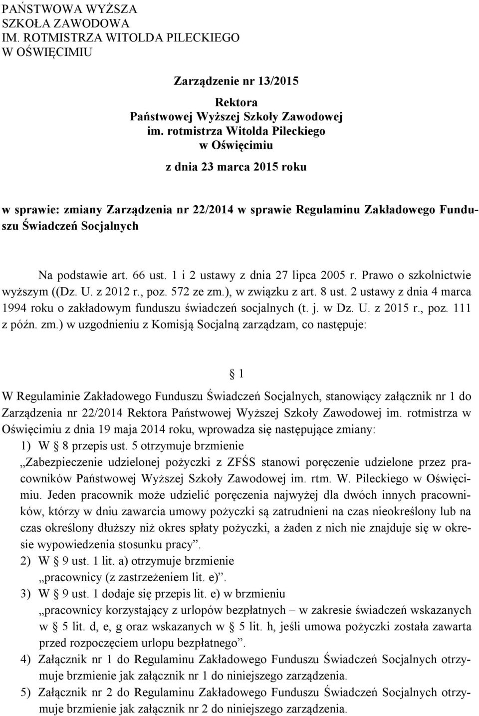 1 i 2 ustawy z dnia 27 lipca 2005 r. Prawo o szkolnictwie wyższym ((Dz. U. z 2012 r., poz. 572 ze zm.), w związku z art. 8 ust.