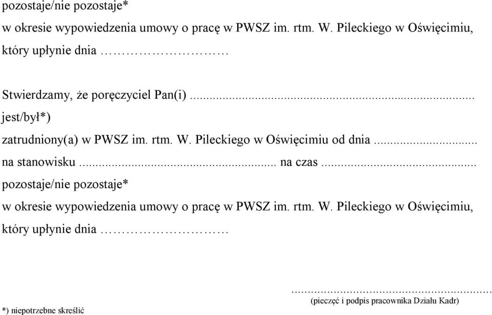 rtm. W. Pileckiego w Oświęcimiu od dnia... na stanowisku... na czas.