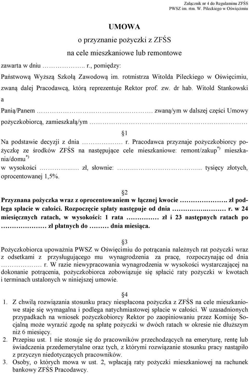 .. zwaną/ym w dalszej części Umowy pożyczkobiorcą, zamieszkałą/ym. 1 Na podstawie decyzji z dnia. r.