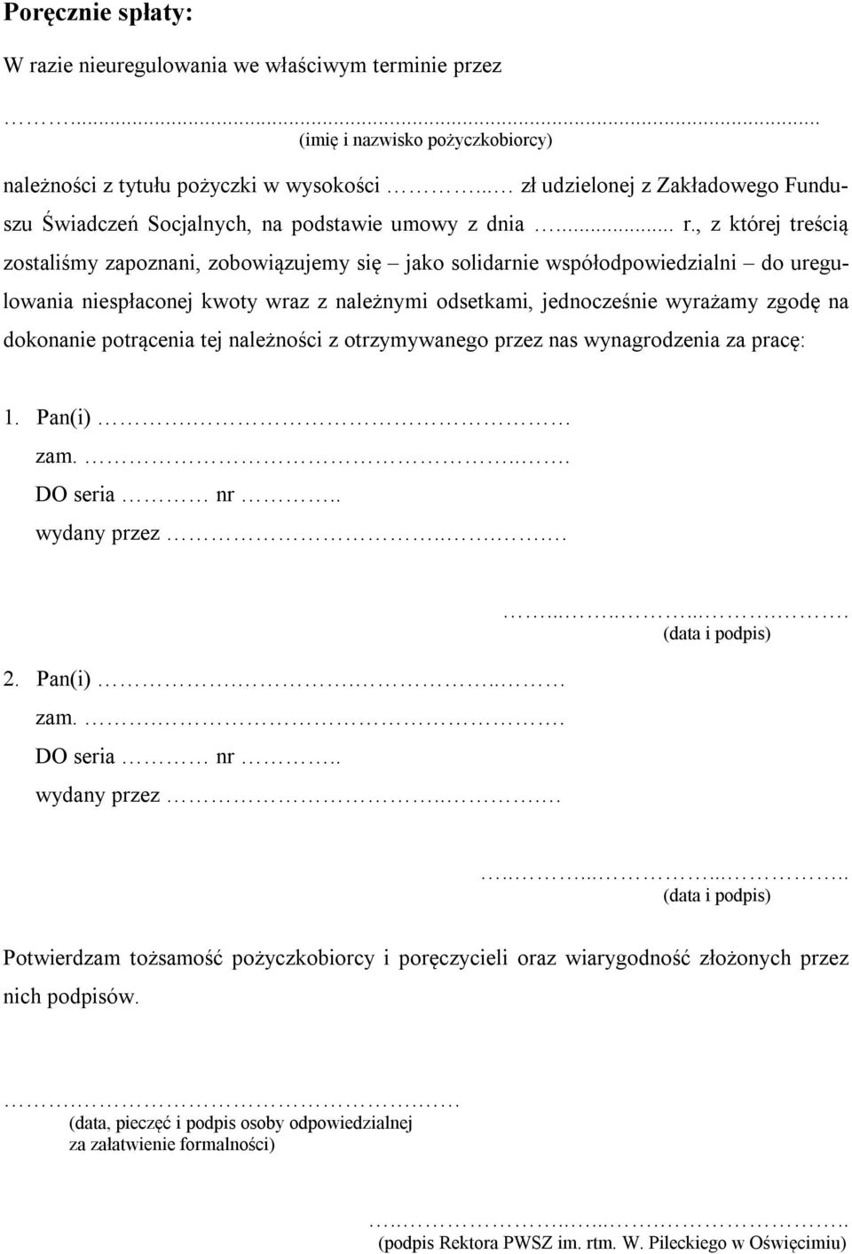 , z której treścią zostaliśmy zapoznani, zobowiązujemy się jako solidarnie współodpowiedzialni do uregulowania niespłaconej kwoty wraz z należnymi odsetkami, jednocześnie wyrażamy zgodę na dokonanie