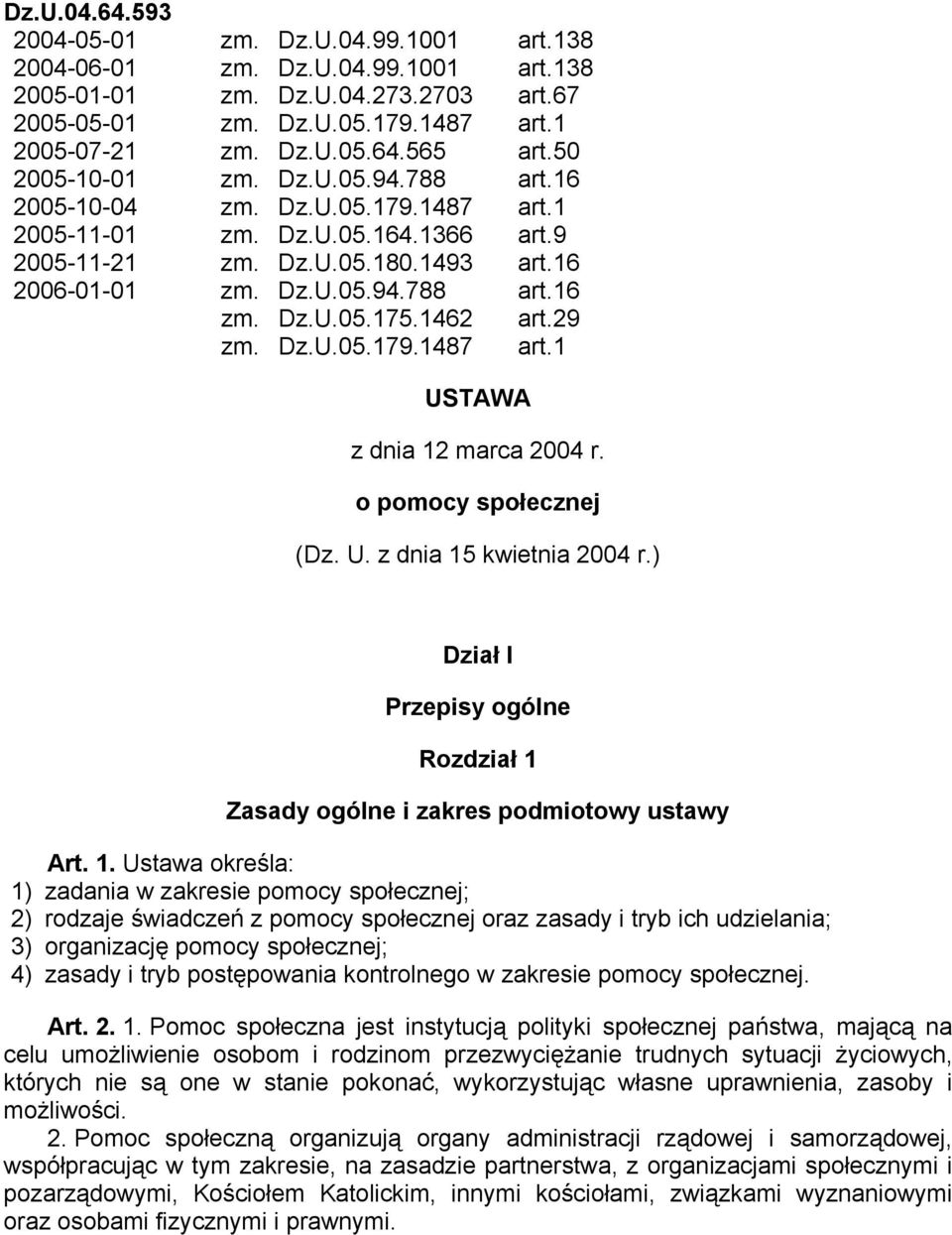 1462 art.29 zm. Dz.U.05.179.1487 art.1 USTAWA z dnia 12 marca 2004 r. o pomocy społecznej (Dz. U. z dnia 15 kwietnia 2004 r.