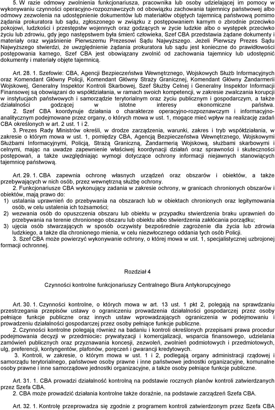 ludzkości i przestępstw wojennych oraz godzących w życie ludzkie albo o występek przeciwko życiu lub zdrowiu, gdy jego następstwem była śmierć człowieka, Szef CBA przedstawia żądane dokumenty i